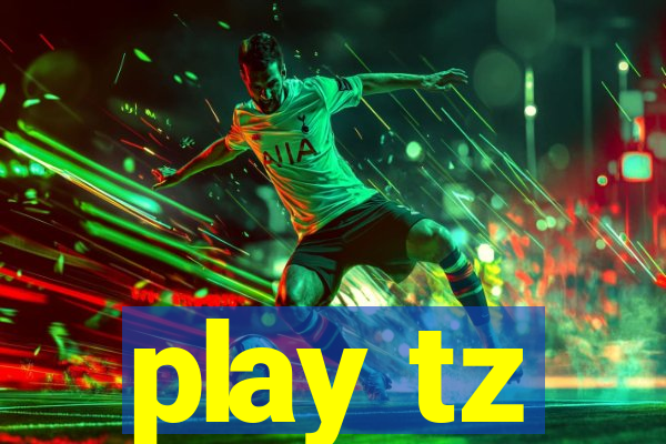 play tz